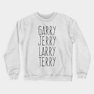 Garry Jerry Larry Terry Gergich Crewneck Sweatshirt